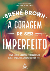 A Coragem de Ser Imperfeito: Abrace suas Vulnerabilidades
